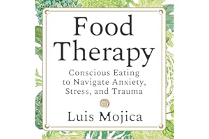 Food Therapy: Conscious Eating to Navigate Anxiety, Stress, and Trauma