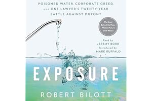 Exposure: Poisoned Water, Corporate Greed, and One Lawyer's Twenty-Year Battle Against DuPont