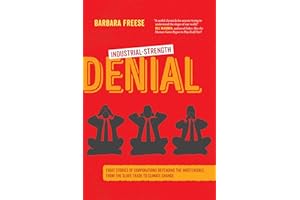 Industrial-Strength Denial: Eight Stories of Corporations Defending the Indefensible, from the Slave Trade to Climate Change