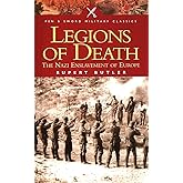 Legions of Death: The Nazi Enslavement of Europe (Pen & Sword Military Classics)
