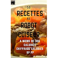 50 recettes au robot cuiseur: A moins de 300 calories (French Edition) book cover 50 recettes au robot cuiseur: A moins de 300 calories (French Edition) book cover