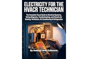 Electricity for the HVACR Technician: The Complete Visual Guide to Electrical Systems, Wiring Diagrams, Troubleshooting, and 