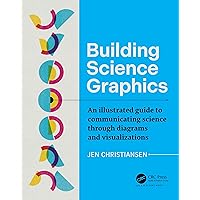 Building Science Graphics: An Illustrated Guide to Communicating ...
