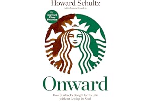 Onward: How Starbucks Fought for Its Life without Losing Its Soul