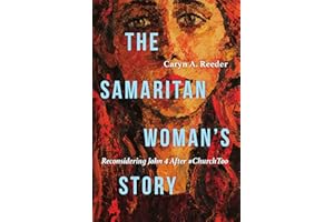 The Samaritan Woman's Story: Reconsidering John 4 After #ChurchToo