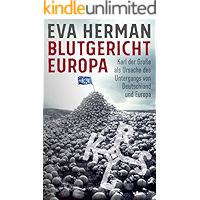 Blutgericht Europa: Karl der Große als Ursache für den Untergang Deutschlands und Europas (German Edition) book cover Blutgericht Europa: Karl der Große als Ursache für den Untergang Deutschlands und Europas (German Edition) book cover