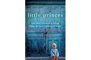 Little Princes: One Man's Promise to Bring Home the Lost Children of Nepal