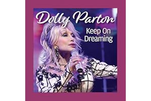 Dolly Parton Keep On Dreaming (Fox Chapel Publishing) A Beautiful Gift Book for Fans with Stunning Photos, Dolly Quotes, and Gold Sprayed Edges (Thinking of You)