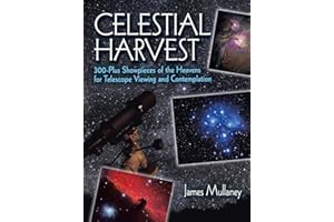 Celestial Harvest: 300-Plus Showpieces of the Heavens for Telescope Viewing and Contemplation (Dover Books on Astronomy)