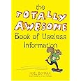 The Totally Awesome Book of Useless Information