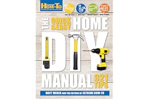 The Quick & Easy Home DIY Manual: 321 Tips (Extreme How-To)