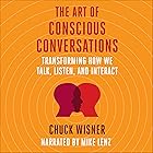The Art of Conscious Conversations: Transforming How We Talk, Listen, and Interact
