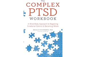 The Complex PTSD Workbook: A Mind-Body Approach to Regaining Emotional Control and Becoming Whole