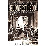 Budapest 1900: A Historical Portrait of a City & Its Culture