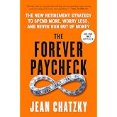 The Forever Paycheck: The New Retirement Strategy to Spend More, Worry Less, and Never Run Out of Money