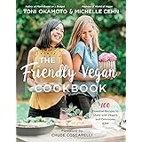 The Friendly Vegan Cookbook: 100 Essential Recipes to Share with Vegans and Omnivores Alike