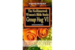 The No-Homework Women's Bible Study: Group Hug VI (The No-Homework Women's Bible Study - Group Hug Book 6)