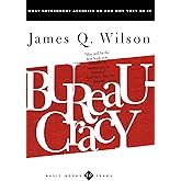 Bureaucracy: What Government Agencies Do And Why They Do It