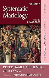 Systematic Mariology: The Collected Essays of Peter