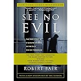 See No Evil: The True Story of a Ground Soldier in the CIA's War on Terrorism