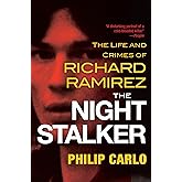 The Night Stalker: The Disturbing Life and Chilling Crimes of Richard Ramirez