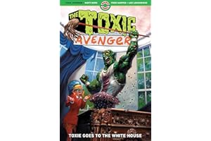The Toxic Avenger Vol. 3: Toxie Goes to Washington (Volume 3)