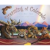 Dreaming of Colorado - 2nd Edition (An educational children's picture book featuing dinosaurs, Native Americans, gold rush, and more - a great bedtime / good night story for kids)