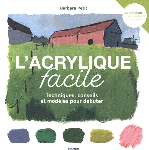 Download L'acrylique facile : techniques, conseils et modèles pour débuter PDF