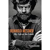 Reinhold Messner: My Life At The Limit (Legends and Lore)