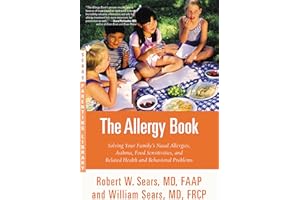 The Allergy Book: Solving Your Family's Nasal Allergies, Asthma, Food Sensitivities, and Related Health and Behavioral Proble