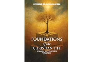 Foundations of the Christian Life (The Kayode Ilupeju Series)