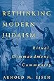 Rethinking Modern Judaism: Ritual, Commandment, Community (Chicago Studies in the History of Judaism)