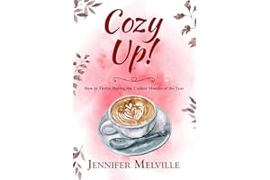 Cozy Up!: How to Thrive During the Coldest Months of the Year (The Up! Collection)