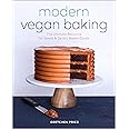 Modern Vegan Baking: The Ultimate Resource for Sweet and Savory Baked Goods