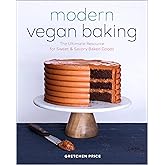 Modern Vegan Baking: The Ultimate Resource for Sweet and Savory Baked Goods