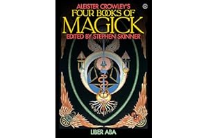 Aleister Crowley's Four Books of Magick: Liber ABA