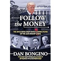 Follow the Money: The Shocking Deep State Connections of the Anti-Trump Cabal