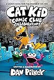 Cat Kid Comic Club: Collaborations: A Graphic Novel