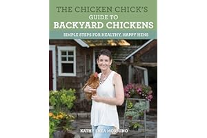 The Chicken Chick's Guide to Backyard Chickens: Simple Steps for Healthy, Happy Hens