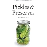 Pickles and Preserves: a Savor the South cookbook
