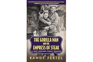 The Gorilla Man and the Empress of Steak: A New Orleans Family Memoir (Willie Morris Books in Memoir and Biography)