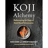 Koji Alchemy: Rediscovering the Magic of Mold-Based Fermentation (Soy Sauce, Miso, Sake, Mirin, Amazake, Charcuterie)