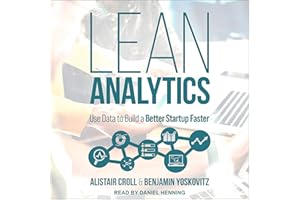 Lean Analytics: Use Data to Build a Better Startup Faster