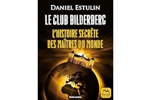 Le Club Bilderberg: L’histoire secrète des maîtres du monde (Vérités cachées) (French Edition)