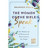 The Women of the Bible Speak: The Wisdom of 16 Women and Their Lessons for Today