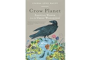Crow Planet: Essential Wisdom from the Urban Wilderness