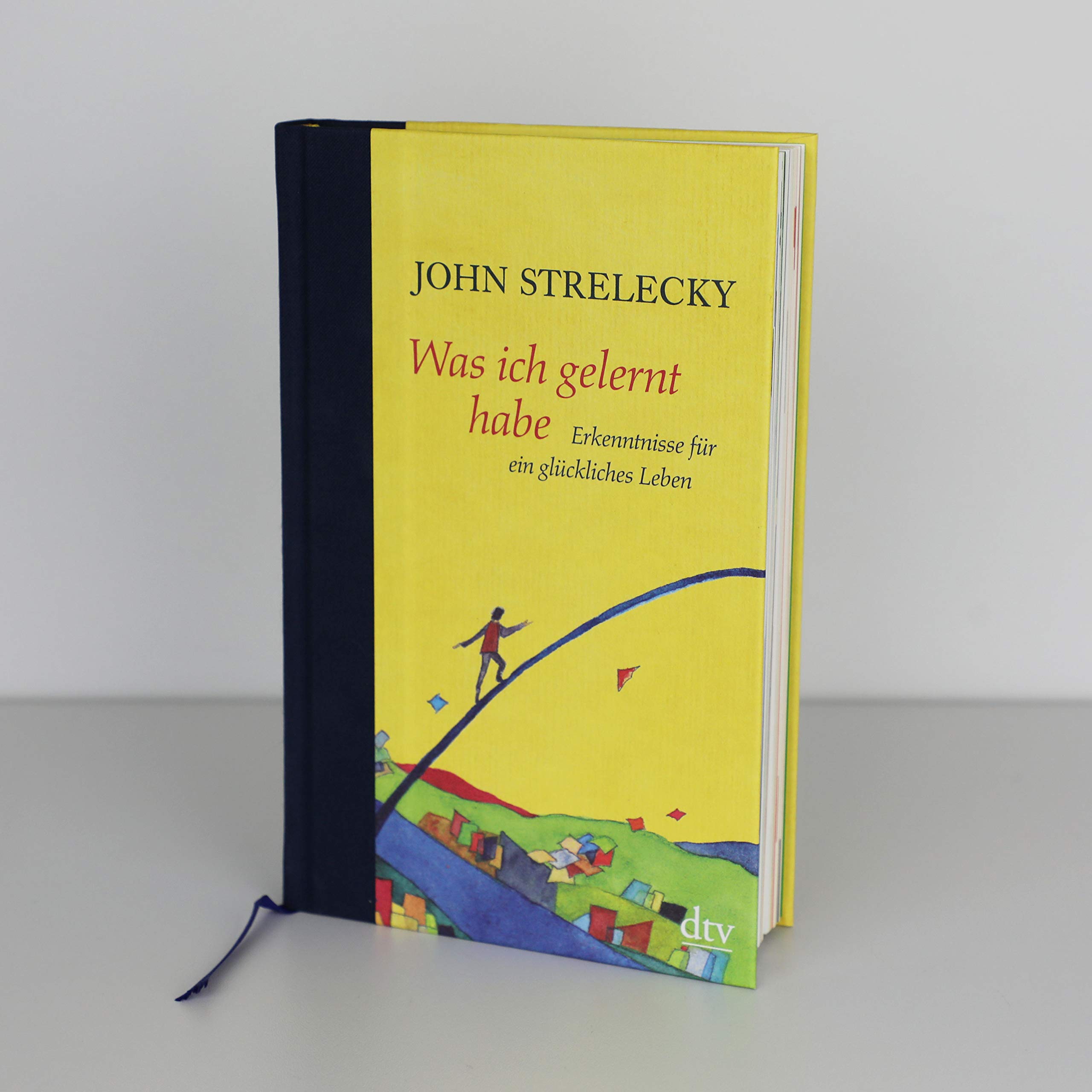 Was Ich Gelernt Habe Erkenntnisse Fur Ein Gluckliches Leben Amazon De Strelecky John Lemke Bettina Bucher