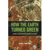How the Earth Turned Green: A Brief 3.8-Billion-Year History of Plants
