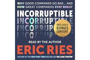 Incorruptible: Why Good Companies Go Bad... and How Great Companies Stay Great