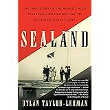 Sealand: The True Story of the World’s Most Stubborn Micronation and Its Eccentric Royal Family